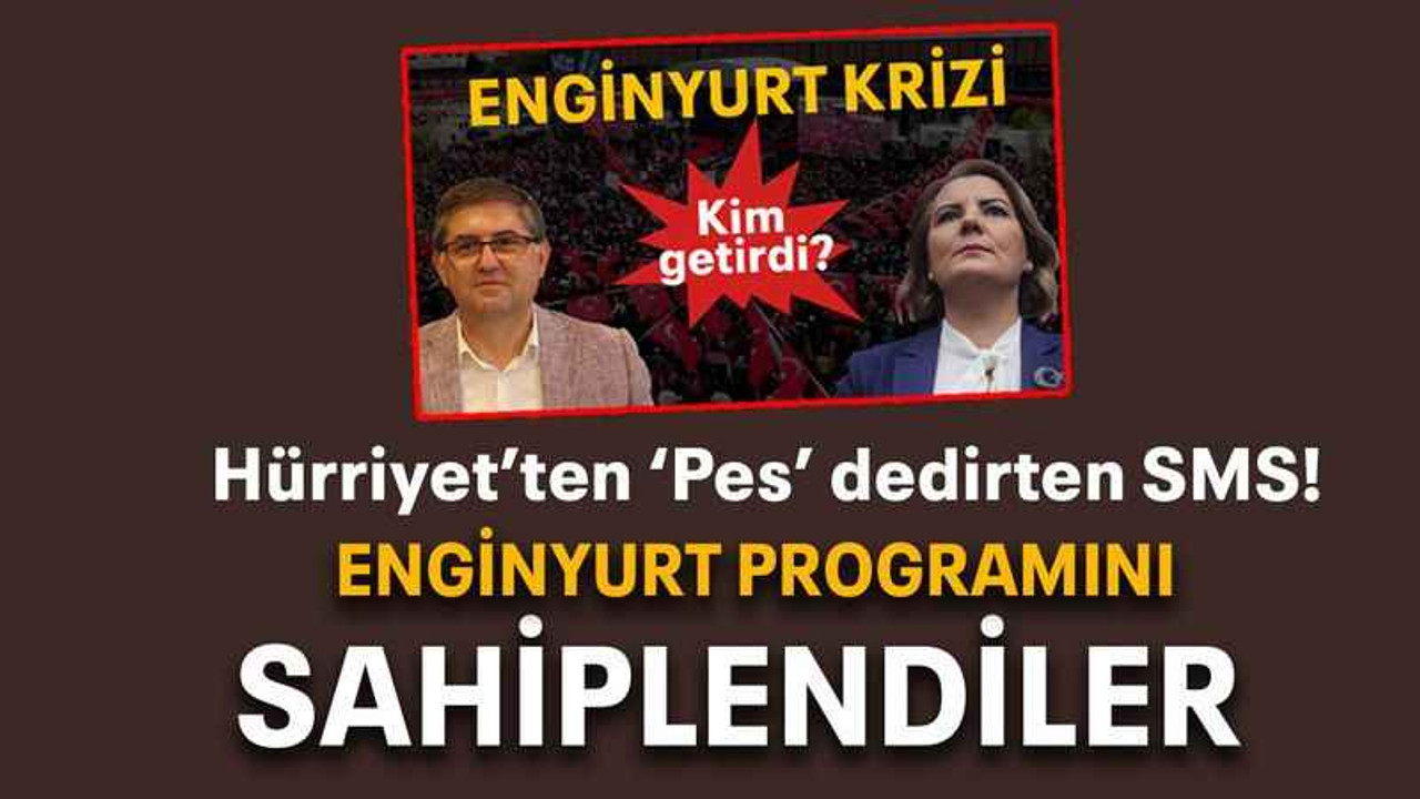 Hürriyet’ten ‘Pes’ dedirten SMS! Enginyurt programını sahiplendiler